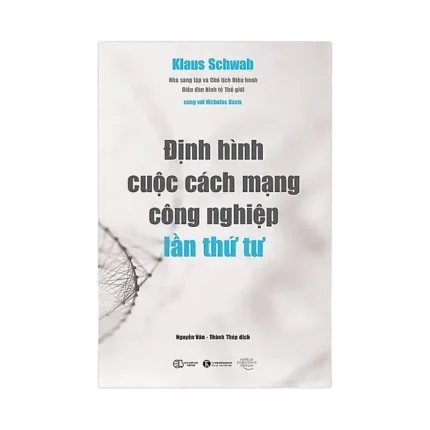 c04 - bl006237 sach dinh hinh cuoc cach mang cong nghiep lan thu 4 klaus schwab nxb the gioi